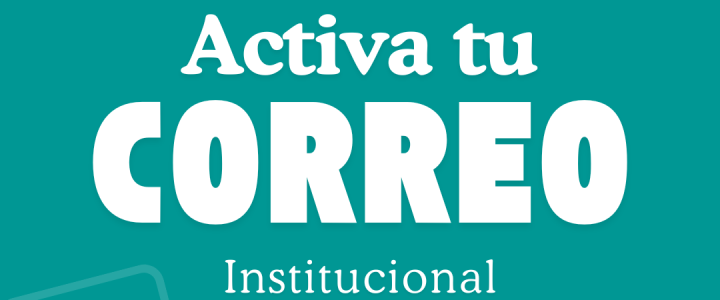 Activa tu Correo Institucional